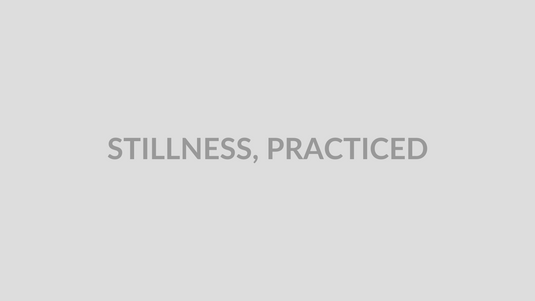 STILLNESS, PRACTICED placeholder image