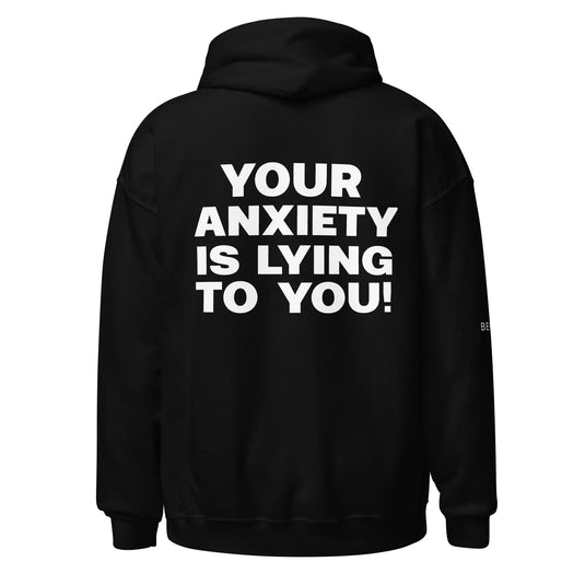 YOUR ANXIETY IS LYING TO YOU Hoodie Becca.Q